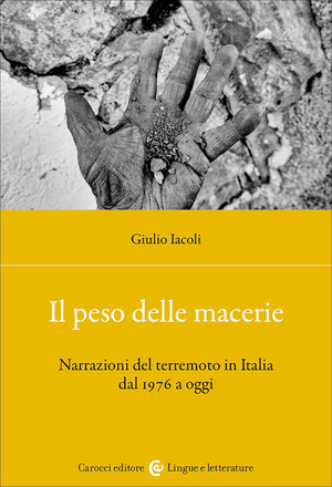 Il peso delle macerie. Narrazioni del terremoto in Italia dal 1976 a oggi
