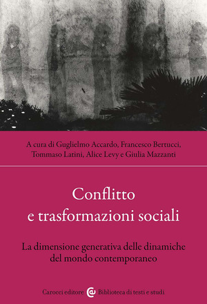 Conflitto e trasformazioni sociali. La dimensione generativa delle dinamiche del mondo contemporaneo