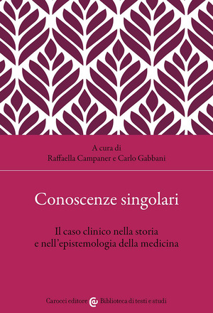 Conoscenze singolari. Il caso clinico nella storia e nell'epistemologia della medicina