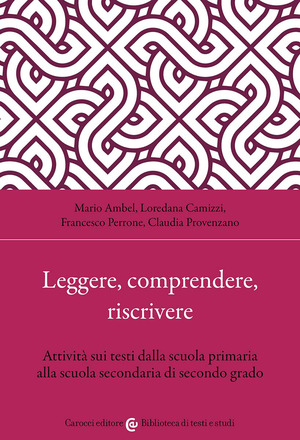 Leggere, comprendere, riscrivere. Attività sui testi dalla scuola primaria alla scuola secondaria di secondo grado