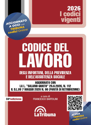 Codice del lavoro, degli infortuni, della previdenza e dell'assistenza sociale. Aggiornato con la L. «salario giusto» 25.6.2026, n. 112 il D.L.VO 7 maggio 2026 n. 96 (parità di retribuzione)