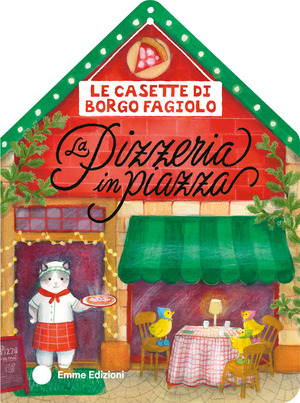 Le casette di Borgo Fagiolo. La pizzeria in piazza. Ediz. a colori