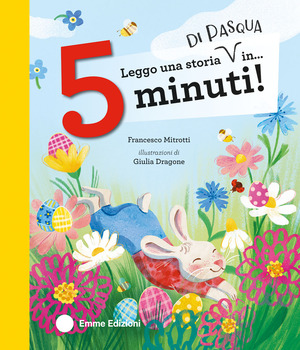 Leggo una storia di Pasqua in… 5 minuti! Stampatello maiuscolo. Ediz. a colori