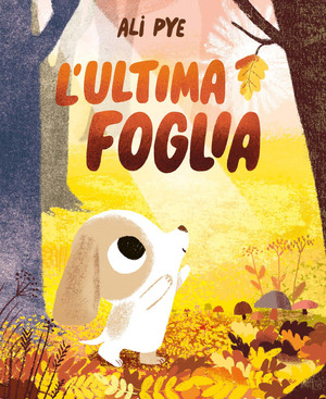 L' ultima foglia. Ediz. a colori
