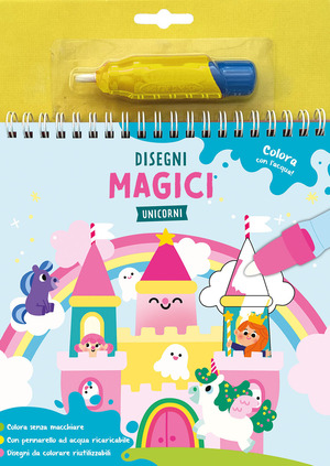 Disegni magici. Unicorni. Ediz. a colori. Ediz. a spirale. Con pennarello ad acqua