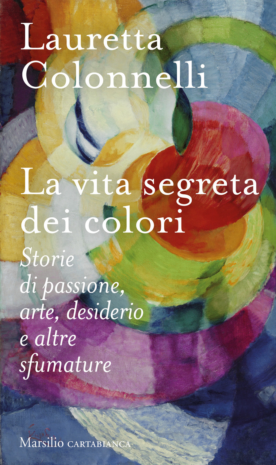 La vita segreta dei colori. Storie di passione, arte, desiderio e altre  sfumature