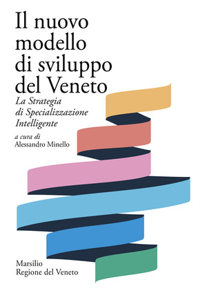 Il nuovo modello di sviluppo del Veneto. La Strategia di Specializzazione Intelligente