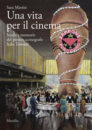 Una vita per il cinema. Storia e memorie del pittore scenografo Italo Tomassi