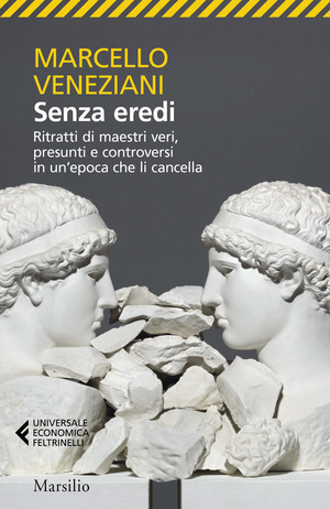 Senza eredi. Ritratti di maestri veri, presunti e controversi in un’epoca che li cancella