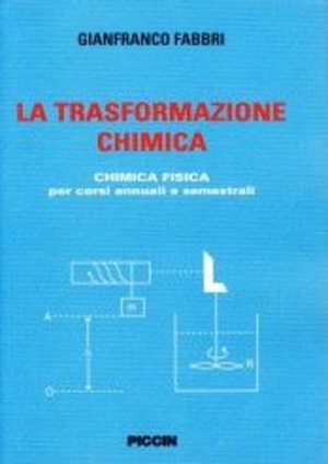 La trasformazione chimica. Chimica fisica per corsi annuali e semestrali