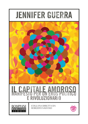 Il capitale amoroso. Manifesto per un eros politico e rivoluzionario Il capitale amoroso. Manifesto per un eros politico e rivoluzionario