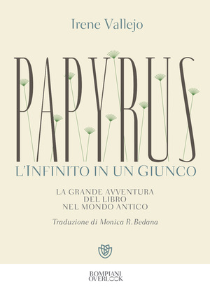 Papyrus. L'infinito in un giunco. La grande avventura del libro nel mondo antico