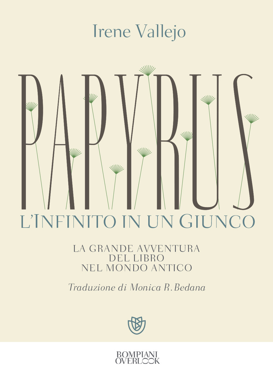Papyrus. L'infinito in un giunco. La grande avventura del libro nel mondo antico
