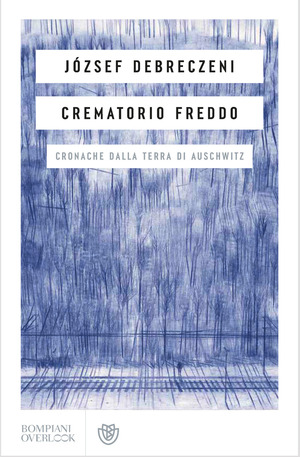 Crematorio freddo. Cronache dalla terra di Auschwitz Crematorio freddo. Cronache dalla terra di Auschwitz