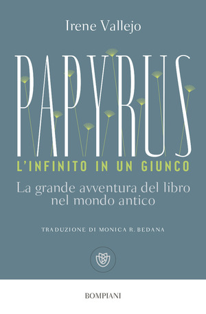 Papyrus. L'infinito in un giunco. La grande avventura del libro nel mondo antico