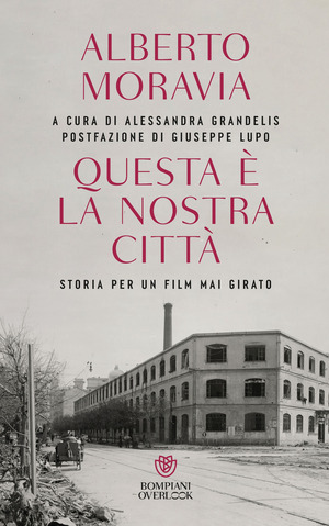 Questa è la nostra città. Storia per un film mai girato