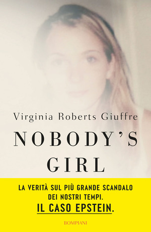 Nobody’s girl. La mia storia di sopravvivenza in nome della giustizia. Il caso Epstein