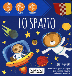 Lo spazio. Libri sonori. Ediz. a colori Lo spazio. Libri sonori. Ediz. a colori