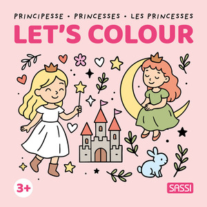 Principesse-Princesses-Les princesses. Let's colour. Colouring books. Ediz. illustrata