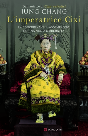 L' imperatrice Cixi. La concubina che accompagnò la Cina nella modernità