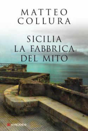 Sicilia. La fabbrica del mito