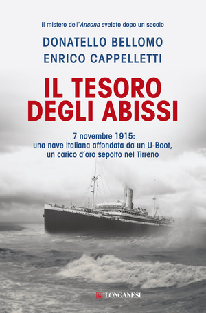 Il tesoro degli abissi. 7 novembre 1915: una nave italiana affondata da un U-Boot, un carico d'oro sepolto nel Tirreno