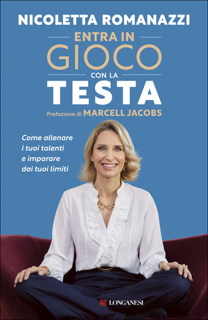Entra in gioco con la testa. Come allenare i tuoi talenti e imparare dai tuoi limiti
