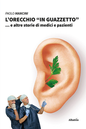 L' orecchio «in guazzetto»... e altre storie di medici e pazienti