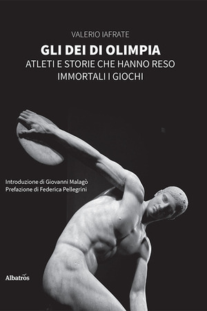 Gli dei di Olimpia. Atleti e storie che hanno reso immortali i giochi