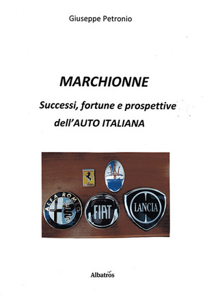 Marchionne. Successi, fortune e prospettive dell'auto italiana