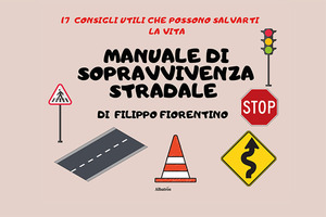 Manuale di sopravvivenza stradale. 17 consigli utili che possono salvarti la vita