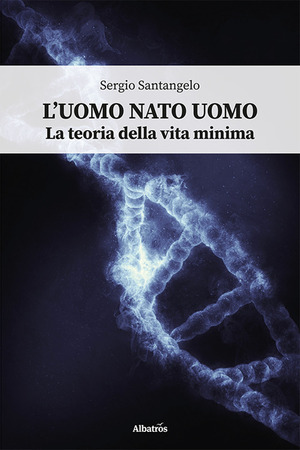 L' uomo nato uomo. La teoria della vita minima
