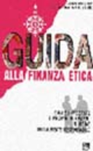 Guida alla finanza etica. Come investire i propri risparmi in modo socialmente responsabile