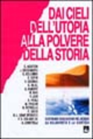 Dai cieli dell'utopia alla polvere della storia. Costruire ogni giorno nel mondo la solidarieta' e la giustizia