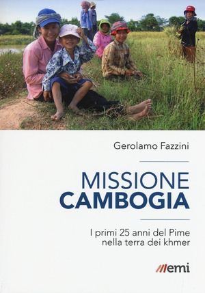 Missione Cambogia. I primi 25 anni del PIME nella terra dei khmer