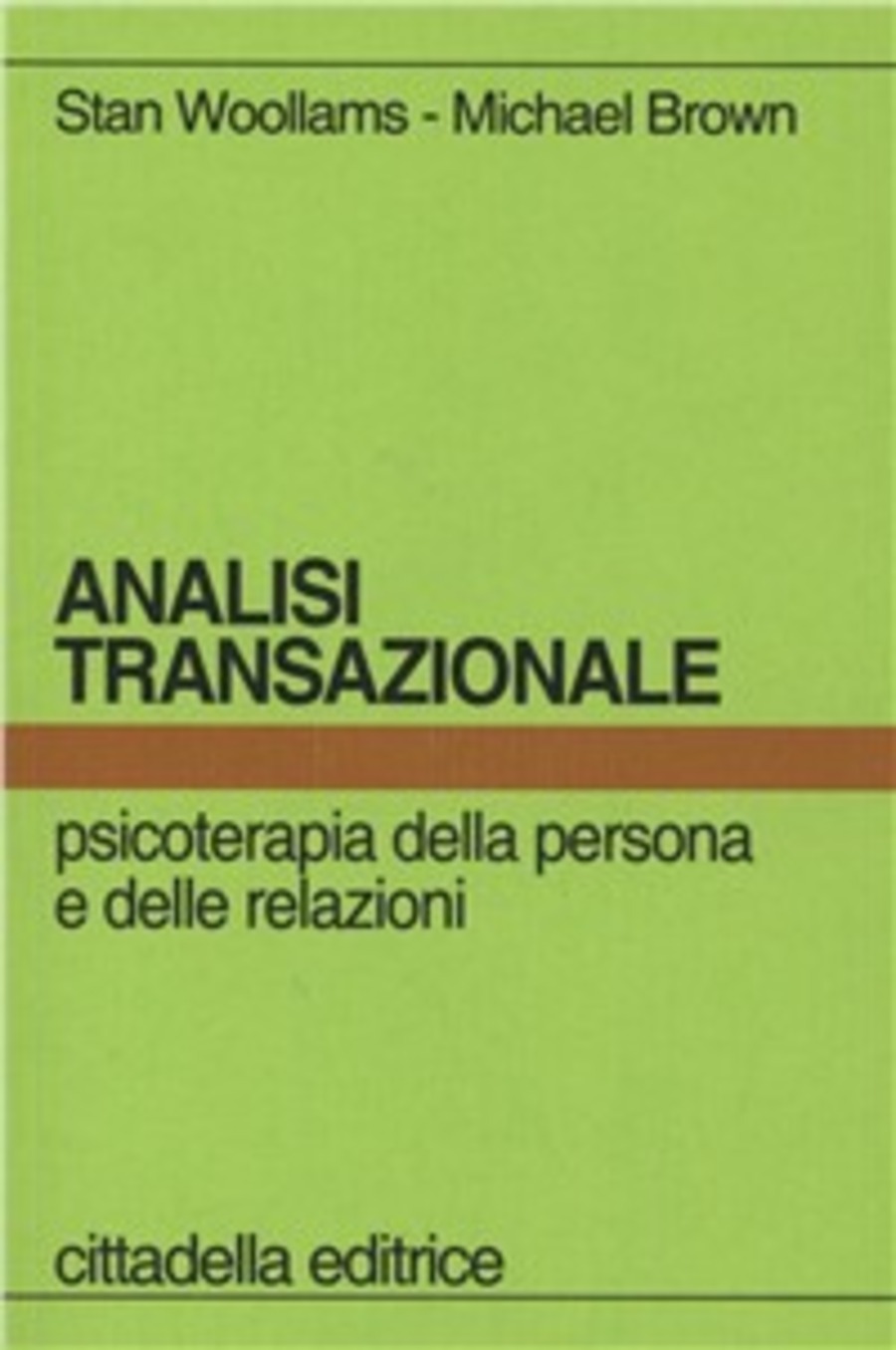 Analisi transazionale. Psicoterapia della persona e delle relazioni