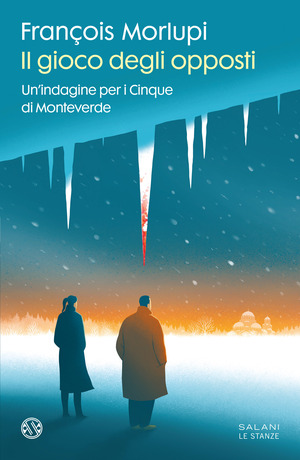 Il gioco degli opposti. Un'indagine per i Cinque di Monteverde Il gioco degli opposti. Un'indagine per i Cinque di Monteverde