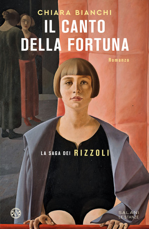 Il canto della fortuna. La saga dei Rizzoli Il canto della fortuna. La saga dei Rizzoli