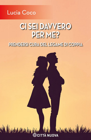 Ci sei davvero per me? Prendersi cura del legame di coppia