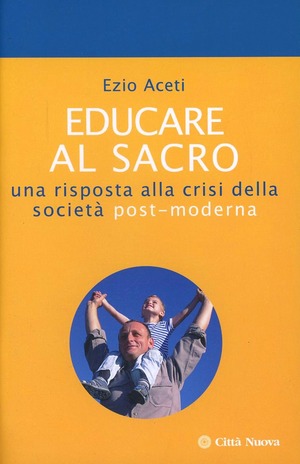 Educare al sacro. Una risposta alla crisi della società post-moderna