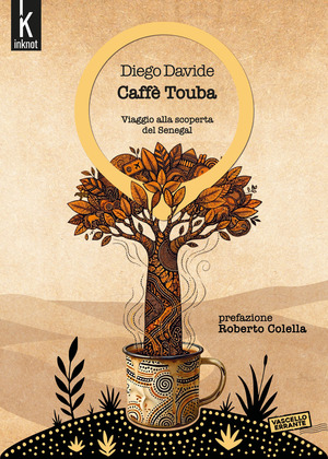 Caffè Touba. Viaggio alla scoperta del Senegal
