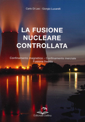 La fusione nucleare controllata. Confinamento magnetico. Confinamento inerziale. Fusione fredda