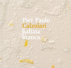 Pier Paolo Calzolari. Ballata bianca. Ediz. illustrata