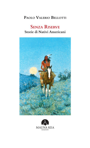 Senza riserve. Storie di nativi americani. Ediz. integrale Senza riserve. Storie di nativi americani. Ediz. integrale
