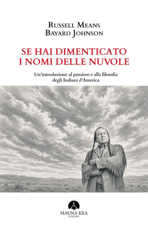 Se hai dimenticato i nomi delle nuvole. Un’introduzione al pensiero e alla filosofia degli Indiani d’America