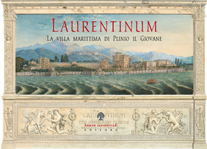 Laurentinum. La villa marittima di Plinio il Giovane