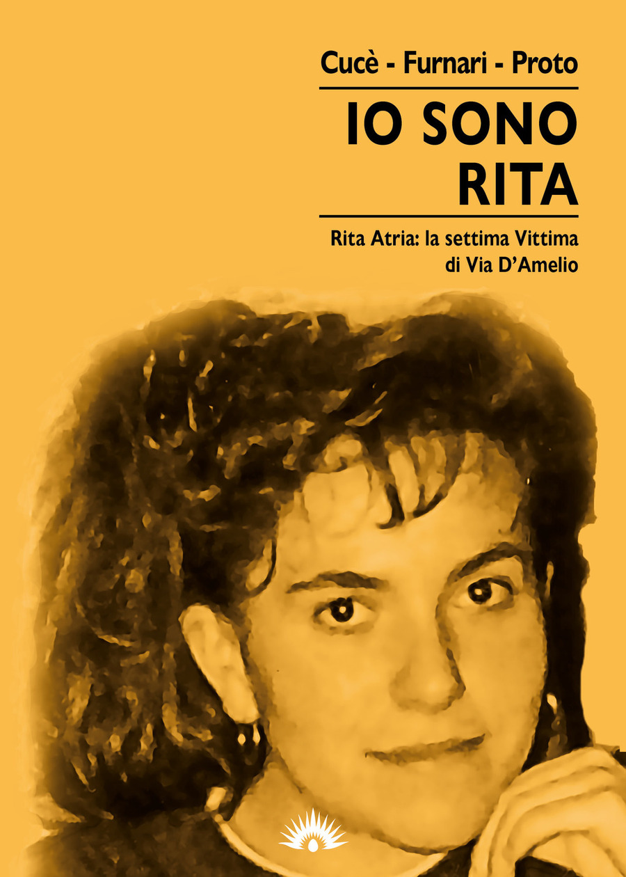 Io sono Rita. Rita Atria: la settima vittima di via d'Amelio