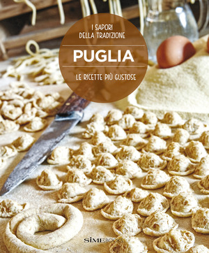 Puglia. Le ricette più gustose. Nuova ediz.