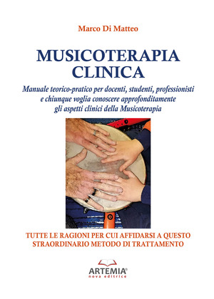 Musicoterapia clinica. Manuale teorico-pratico per docenti, studenti, professionisti e chiunque voglia conoscere approfonditamente gli aspetti clinici della Musicoterapia