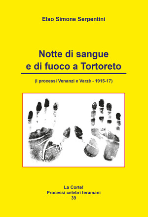 Notte di sangue e di fuoco a Tortoreto. (I processi Venanzi e Varzè - 1915-17)